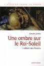 Une Ombre Sur Le Roi-Soleil - Claude Quétel