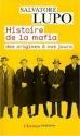 Histoire de la Mafia : Des Origines A Nos Jours - Salvatore Lupo