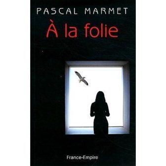 Pascal MARMET - A la folie : 8-/10