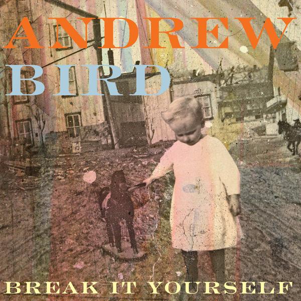 [Chronique] Andrew Bird nous enchante avec Break It Yourself