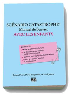 « Scénario catastrophe, manuel de survie : avec les enfants » de Piven, Borgenicht et Jordan