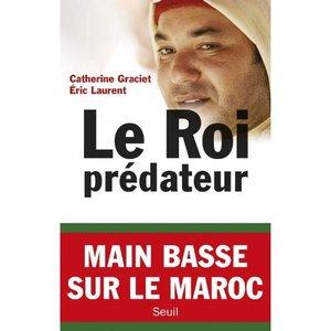 Maroc: Le Roi prédateur Par Catherine Graciet