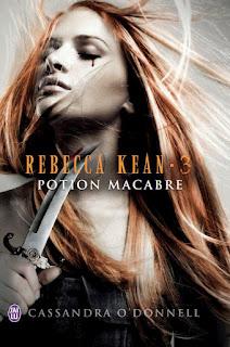 Rebecca Kean T.3 : Potion Macabre - Cassandra O'Donnell
