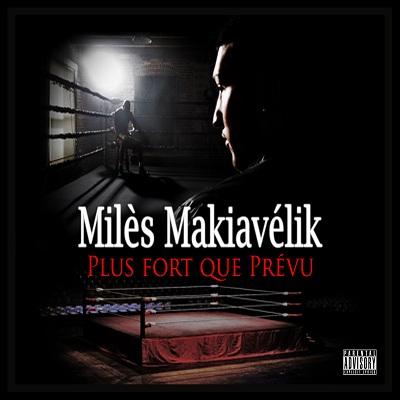Miles Makiavelik - Plus Fort Que Prevu (2012)