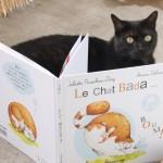 Le Chat bada de l'illustratrice Ariane et de l'auteure Juliette...