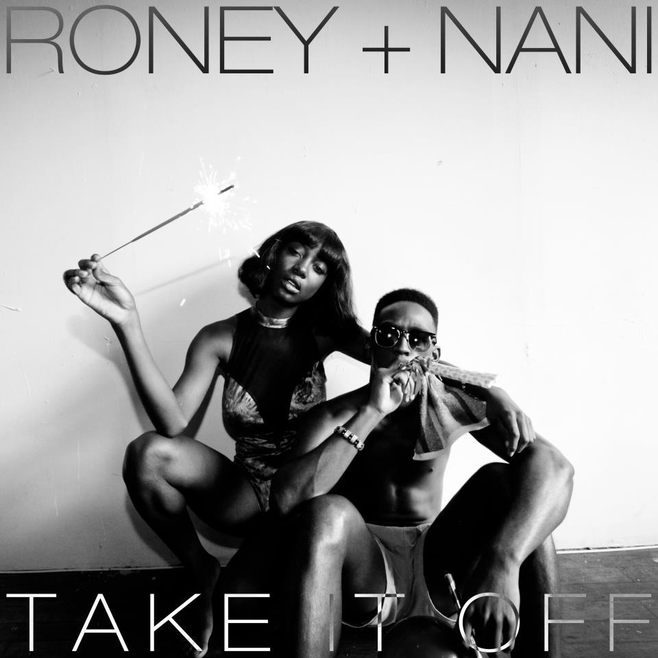 Roney + Nani – Take It Off