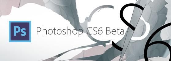 La beta de Photoshop CS6 est disponible chez Adobe