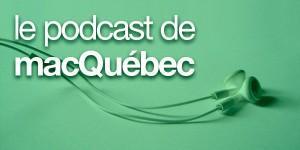 Le Podcast MacQuébec – Émission du 8 mars 2012