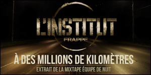 L’Institut – A Des Millions de Kilomètres (Morceau)