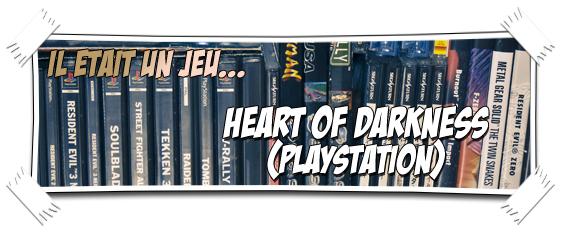 [IL ÉTAIT UN JEU...] #5 HEART OF DARKNESS (PlayStation)