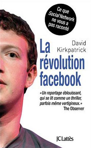 Quand Kirkpatrick nous parle de la « Révolution Facebook »