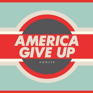 Howler - America Give Up (2012)