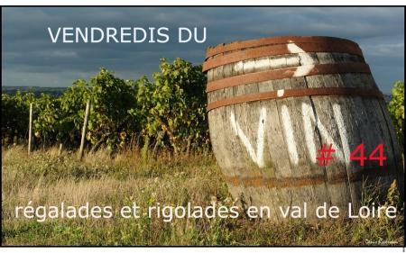 Vendredis du Vin #44: compte rendu des régalades et rigolades en val de Loire