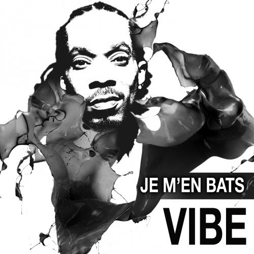 Vibe – Je m’en bats