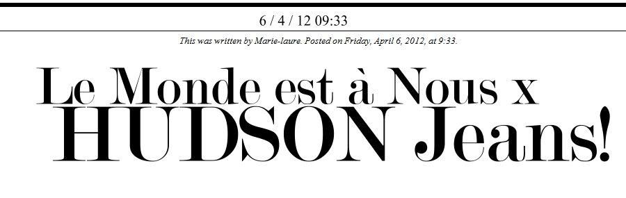 Le Monde est à Nous x Hudsons Jeans!