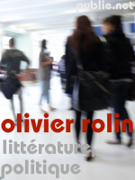 « Littérature, politique » d’Olivier Rolin : plutôt l’une que l’autre