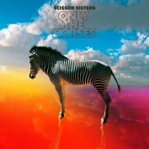 Scissor Sisters propose un nouveau single : Only The Horses