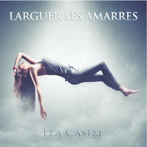 Lea Castel - Larguer Les Amarres (TEASER)