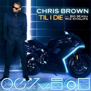 Chris Brown invite Wiz Khalifa & Big Sean sur son nouveau single : Till I Die.