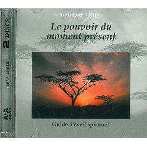 Le pouvoir du moment présent - Guide d'éveil spirituel (2 CD Livre Audio)