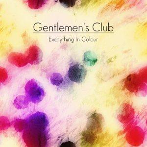 Gentlemen’s Club – Everything in Colour