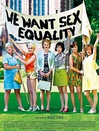 «  We want sex equality » de Nigel Cole