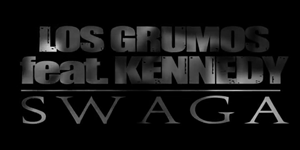 Los Grumos feat Kennedy - Swaga (Clip)