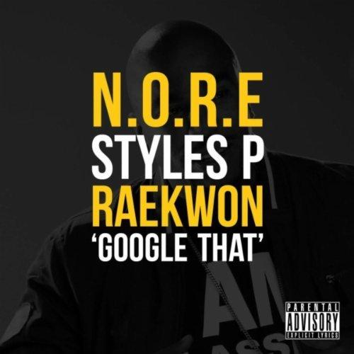 N.O.R.E ft Styles P Et Raekwon - Google That (MASILIA2007.FR)
