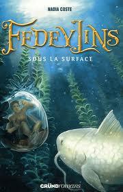 Fedeylins tome 3: Sous la surface de Nadia Coste