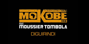 Mokobe feat Moussier Tombola - Diguirindi (Morceau)