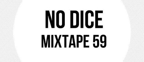 No Dice Mixtape #59