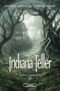 Indiana Teller tome 2: Lune d'été de Sophie Audouin-Mamikonian