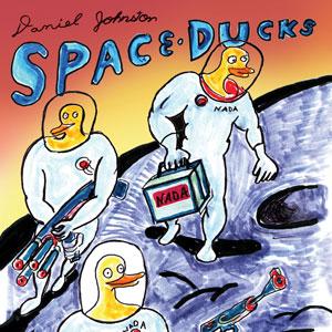 Daniel Johnston - Space Ducks : Soundtrack