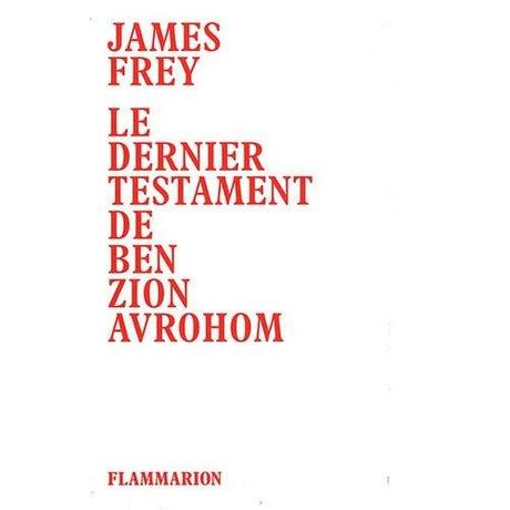 Bons livres: James Frey, Le dernier testament de Ben Zion Avrohom