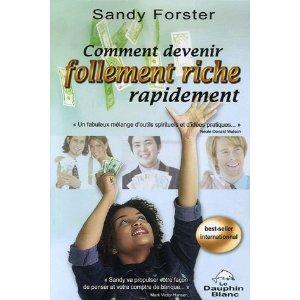 comment devenir follement riche rapidement, sandy forster
