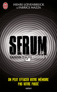 Serum - Saison 1 - Episode 1 - Henry Loevenbruck et Fabrice Mazza