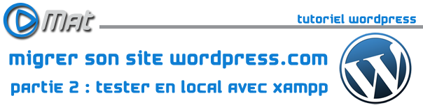 Une Tuto wordpress021 Tutoriel wordpress N°2 : tester Wordpress en local avec Xampp