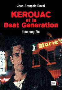 Kerouac et la Beat Generation. Une enquête, par Jean-François Duval