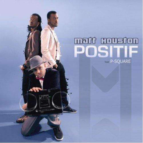 Matt Houston ft P Square - Positif (CLIP)