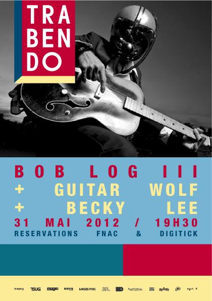 BOB LOG III + GUITAR WOLF au Trabendo (Places à gagner)