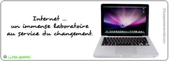 Internet un Immense Laboratoire au Service du Changement