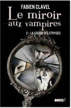 Le miroir aux vampires, tome 2 : La légion des stryges