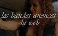 Les Bandes annonces du web ..