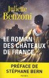 Le Roman des châteaux de France, Tome 1 : par Benzoni
