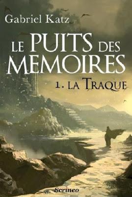 LE PUITS DES MEMOIRES - 1 LA TRAQUE, Gabriel Katz