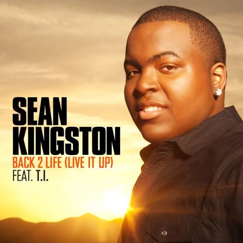 Sean Kingston ft T.I - Back 2 Life (Live It Up) (SON)