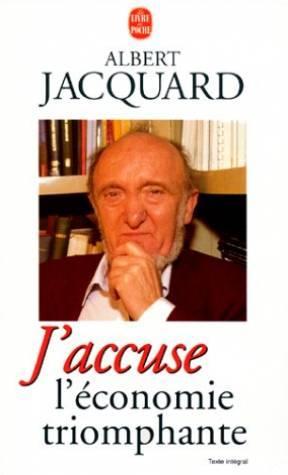 « J’accuse l’économie triomphante  »  Albert Jacquard