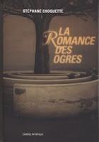 La romance des ogres - Stéphane Choquette