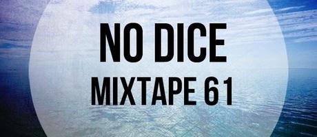No Dice Mixtape #61