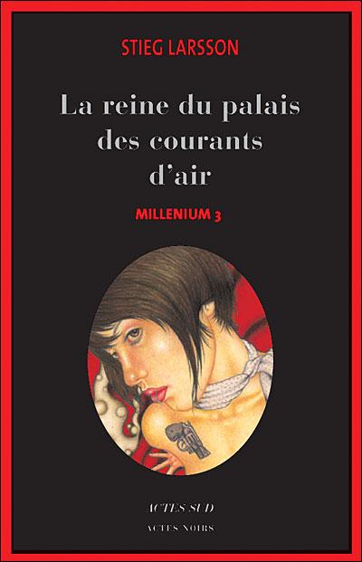 Millénium III - La reine dans le palais des courants d'air... Stieg Larsson